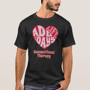 Occupational Therapist OT Therapy OTA Valentine's  T-Shirt