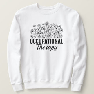 Occupational Therapy Floral Occupational OT Sweatshirt