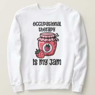 Occupational Therapy Funny Quote Sweatshirt