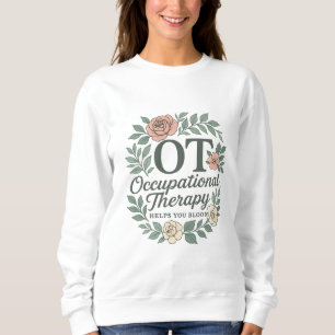 Occupational Therapy Helps You Bloom Floral Wreath Sweatshirt
