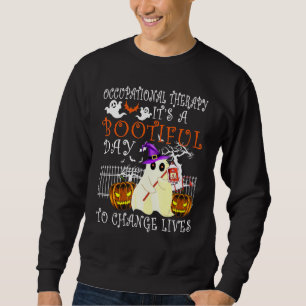 Occupational Therapy Its A Bootiful Day To Change Sweatshirt
