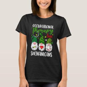 Occupational Therapy Love Shenanigans Gnomes St Pa T-Shirt