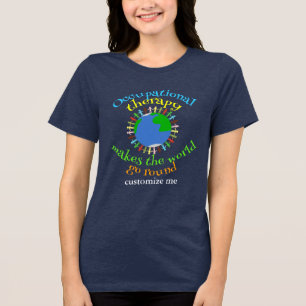 Occupational Therapy Makes the World Go Round Tri-Blend Shirt