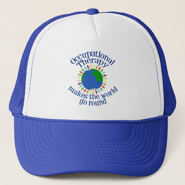 Occupational Therapy Makes the World Go Round Trucker Hat (Front)