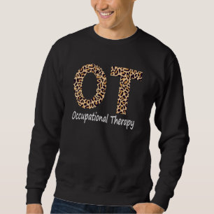 Occupational Therapy Ot Therapist Ot Month Leopard Sweatshirt