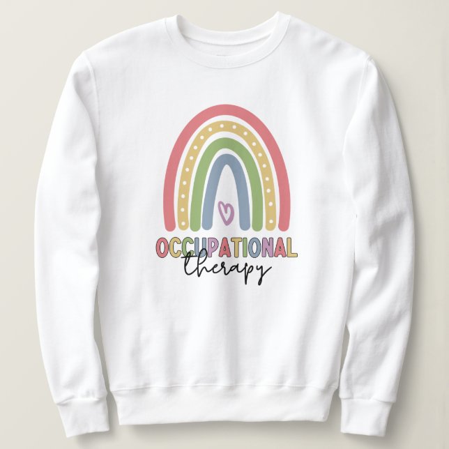 Occupational Therapy OT Therapist Rainbow  Sweatshirt (Design Front)