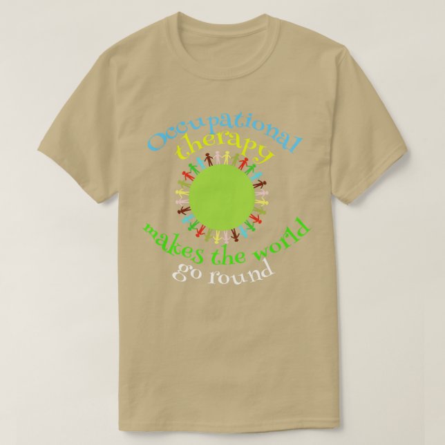 Occupational Therapy Quote Gift T-Shirt (Design Front)