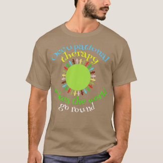 Occupational Therapy Quote Gift T-Shirt