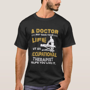 Occupational Therapy Saying T Gift Gift Therapist  T-Shirt