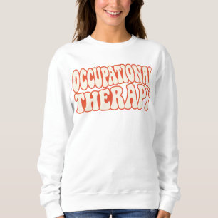 Occupational Therapy Shirt, Occupational Therapist Sweatshirt