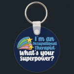 Occupational Therapy Superhero Cute Blue OT Key Ring<br><div class="desc">I’m an occupational therapist,  what’s your superpower? A funny OT keychain gift for someone in the field of occupational therapy. Cute inspirational shooting stars next to the quote.</div>