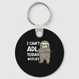 Occupational Therast Joke I Can't Adl Today #otlif Key Ring