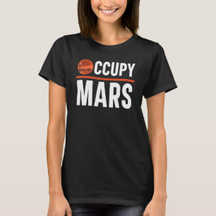 Occupy Mars Outerspace Planets Astronomer Astronom T-Shirt