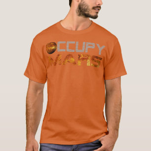Occupy Mars Planet space Exploration Astronomy T-Shirt