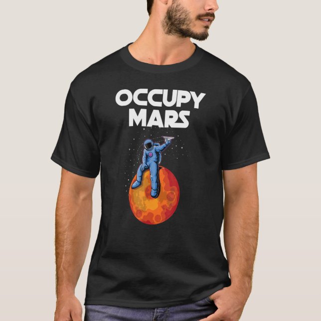 Occupy Mars Planet Space Explorer Astronaut Astron T-Shirt (Front)