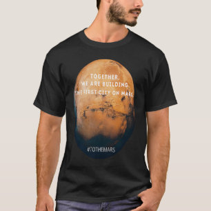 Occupy Mars Space Explorer the first city on the m T-Shirt