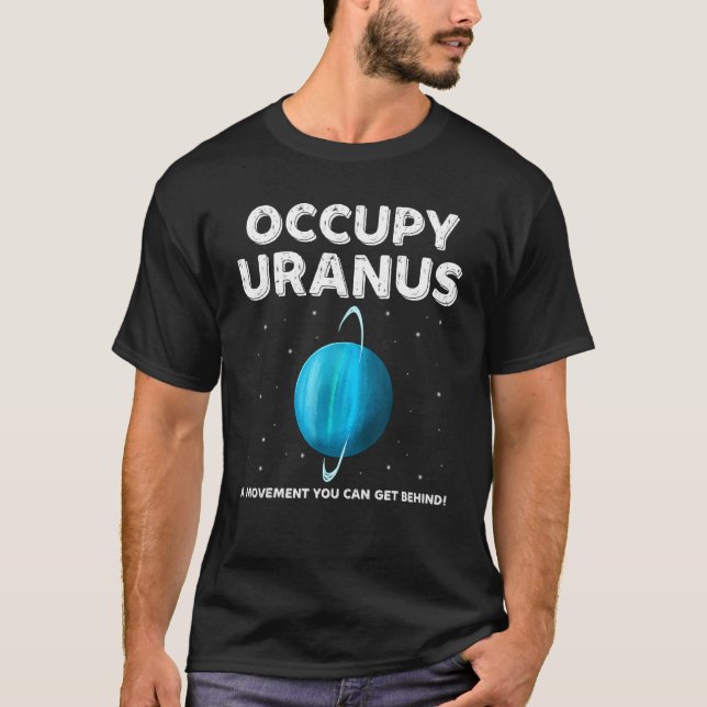 Occupy Uranus Outer Space Designs T-Shirt (Front)