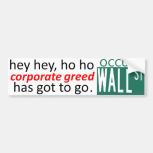 Occupy Wall St hey CORPORATE GREED Has Got To Go Bumper Sticker