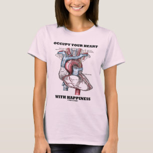 Occupy Your Heart With Happiness (Anatomical) T-Shirt