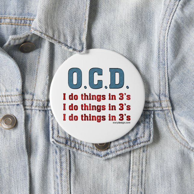 OCD I Do Things in 3's 10 Cm Round Badge (In Situ)