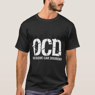 Ocd Obsessive Car Disorder Funny Lover Garage Guy  T-Shirt