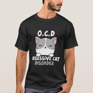 Ocd Obsessive Cat Disorder Cute Cats T-Shirt