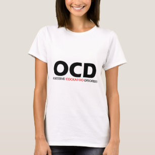 OCD - Obsessive Cockatoo Disorder T-Shirt