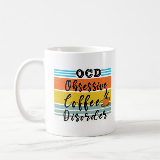 OCD, Obsessive Coffee Disorder | Cute Coffee Lover Mug