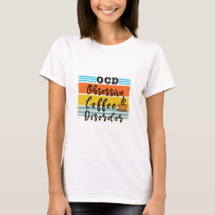 OCD, Obsessive Coffee Disorder Cute Coffee Lover T-Shirt
