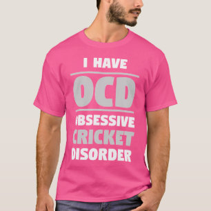 Ocd Obsessive Cricket Disorder Funny Cricket T-Shirt