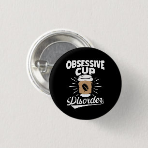OCD Obsessive Cup Coffee Disorder Motivational Fun 3 Cm Round Badge
