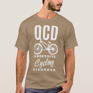 OCD Obsessive Cycling Disorder Funny Cycler Bicyc T-Shirt