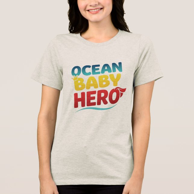 OCEAN  BABY HERO Tri-Blend SHIRT (Front)