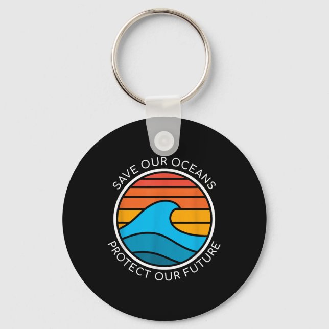 Ocean Conservation Quote Save Planet Future Water  Key Ring (Front)