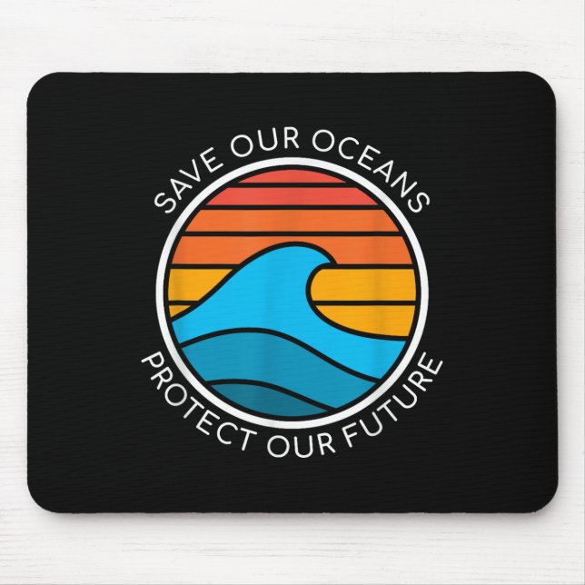 Ocean Conservation Quote Save Planet Future Water  Mouse Pad (Front)