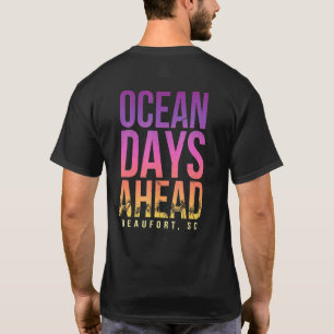 Ocean Days Ahead Beaufort Beach South Carolina T-Shirt