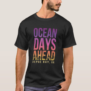 Ocean Days Ahead Depoe Bay Beach Oregon Beach Bum T-Shirt