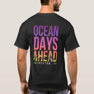 Ocean Days Ahead Galveston Beach Texas Beach Bum T-Shirt