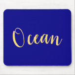 OCEAN Fun Nautical Bright Royal Blue Background Mouse Pad<br><div class="desc">On a clear day - by the sea... This color-drenched seaside design features large centered "Ocean" written in festive,  elegant warm yellow script text.  The background of this modern minimalist design is a deep rich royal blue.</div>