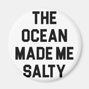 Ocean Made Me Salty Magnet