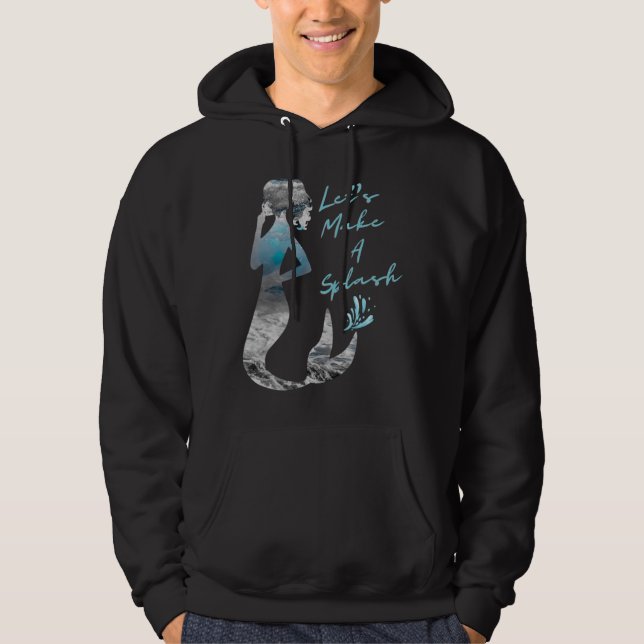 Ocean Mermaid Let's Make A Splash Hoodie (Front)