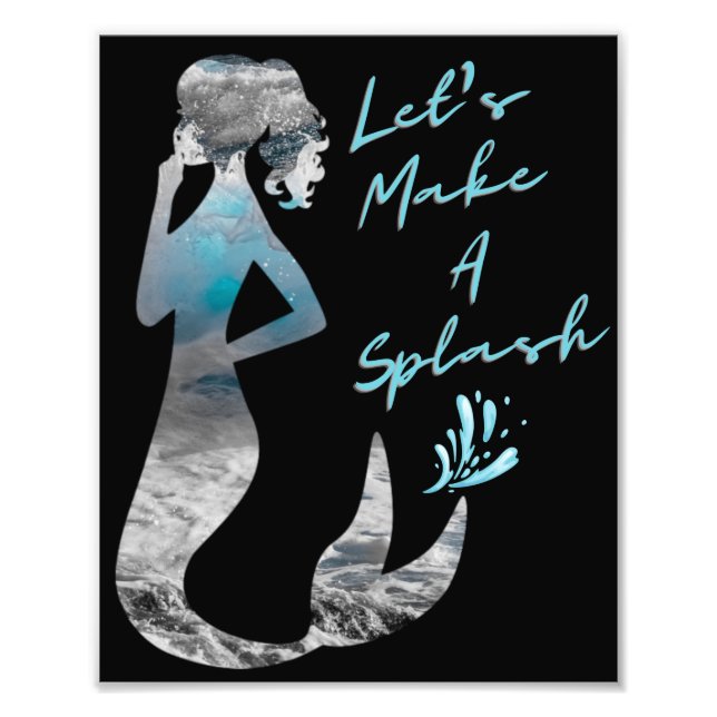 Ocean Mermaid Let's Make A Splash Photo Print (Front)