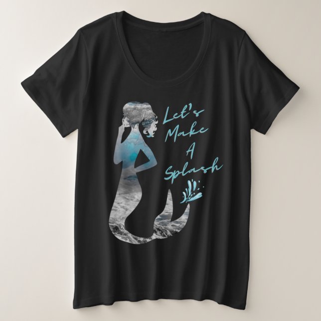 Ocean Mermaid Let's Make A Splash Plus Size T-Shirt (Design Front)