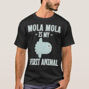 Ocean Sunfish Mola Mola Is My Spirit Animal T-Shirt