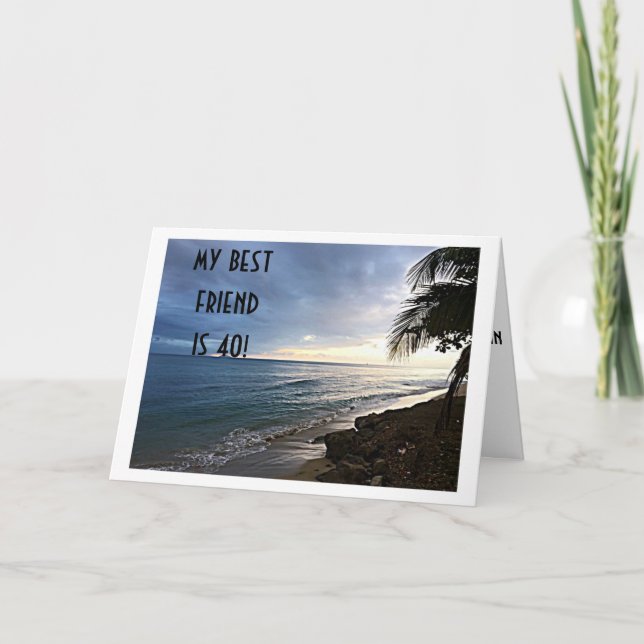 OCEAN VIEW SAYS MY BEST FRIEND IS "40" CARD (Front)