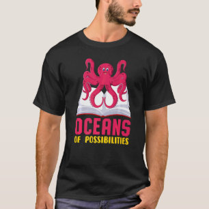 Oceans Of Possibilities Octopus Summer Reading 202 T-Shirt