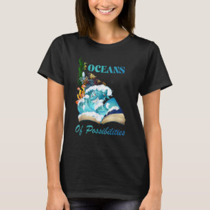 Oceans Of Possibilities Sea Animal Fish Summer Rea T-Shirt