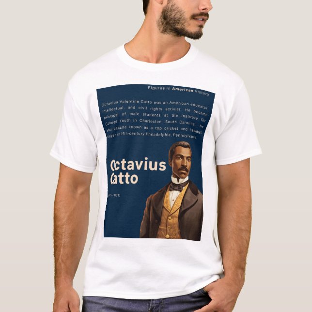 Octavius Catto - Figures in American History T-Shirt (Front)