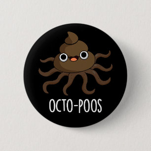 Octo-poos Funny Octopus Pun Dark BG 6 Cm Round Badge