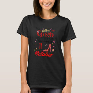 October 11th Birthday This Queen Was Born On Octob T-Shirt